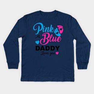 Pink Or Blue Daddy Loves You Gender Reveal Baby Announcement Kids Long Sleeve T-Shirt